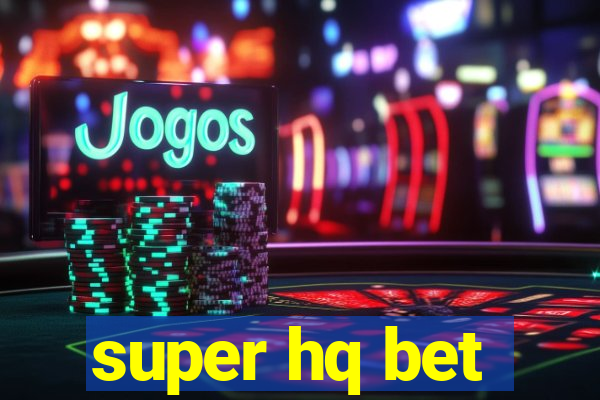 super hq bet